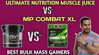 Ultimate nutrition muscle juice VS mp combat xl | top 2 bulk mass gainers | mass gainer under 5k rs