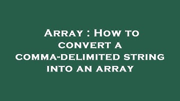 Array : How to convert a comma-delimited string into an array
