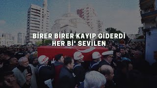 Birer birer kayıp giderdi her bi' sevilen