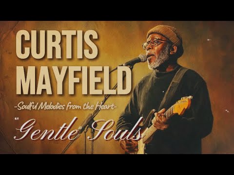 Chicago Soul | Curtis Mayfield Inspired 1970s Soul — Gentle Souls [Evening Rework]