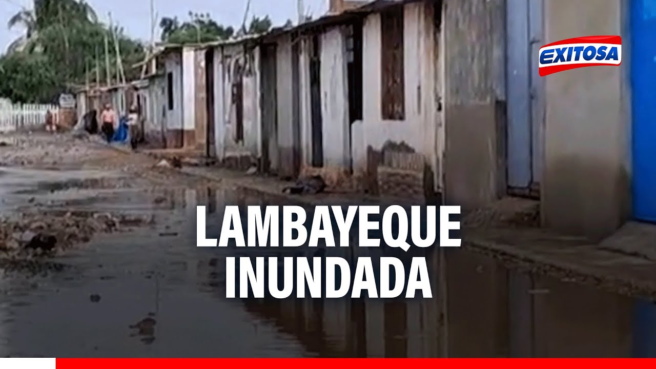 🔴🔵Lambayeque inundada: Así es el panorama tras 11 horas de lluvia ininterrumpida