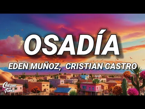 Eden Muñoz, Cristian Castro - OSADÍA (Letra)