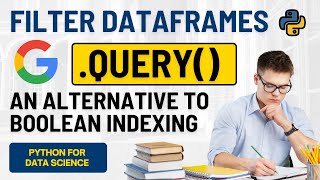 An alternative method to FILTER dataframes using .QUERY() - Google Data Science Python | FAANG