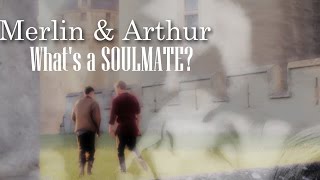 Merlin&Arthur | what's a soulmate? [Merlin BBC]