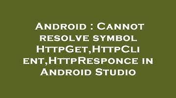 Android : Cannot resolve symbol HttpGet,HttpClient,HttpResponce in Android Studio