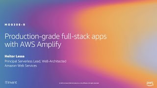 AWS re:Invent 2019: [REPEAT 1] Production-grade full-stack apps with AWS Amplify (MOB308-R1)