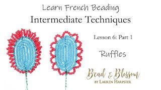 Ruffles | Learn French Beading: Intermediate Techniques Series - Lesson 6 Part 1