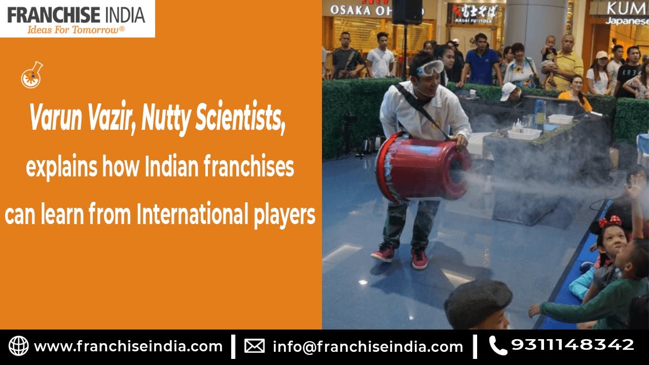 Varun Vazir, Nutty Scientists, explains how Indian franchises can learn from International players