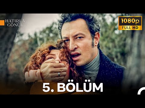 Hatırla Gönül 5. Bölüm | İyileştirilmiş Görüntü