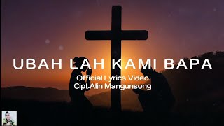 UBAH LAH KAMI BAPA || LAGU ROHANI TERBARU 2025 || Cipt.Alin Mangunsong AI