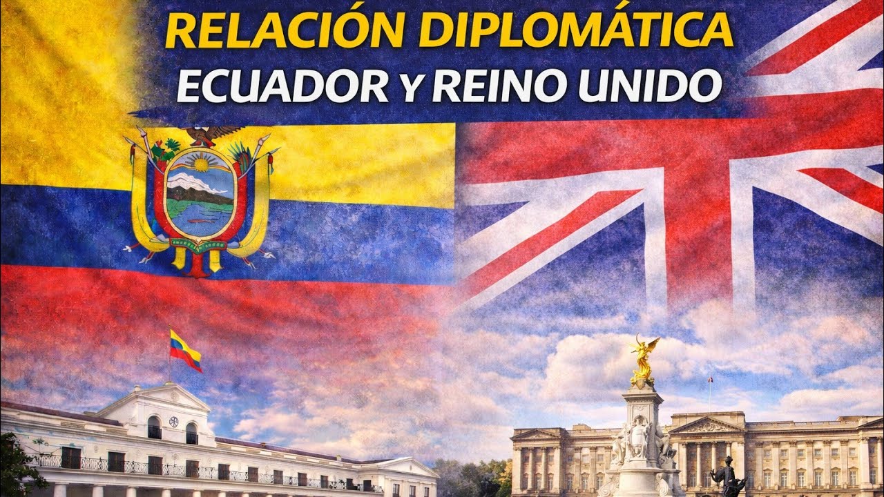 RELACION DIPLOMATICA ENTRE ECUADOR Y REINO UNIDO 