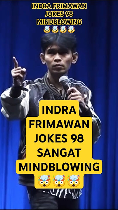 INDRA FRIMAWAN JOKES 98 MINDBLOWING #indrafrimawan #standupcomedy #standupindo #namanyajugaorang