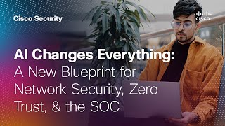 AI Changes Everything: A New Blueprint for Network Security, Zero Trust, & the SOC | Cisco Live 2025