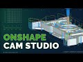 Introducing Onshape CAM Studio