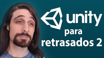 Unity para retrasados 2