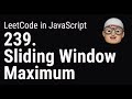 239. Sliding Window Maximum | LeetCode in JavaScript