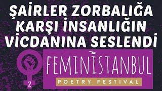 Şairler Zorbalığa Karşı Insanlığın Vicdanına Seslendi Feministanbul 2