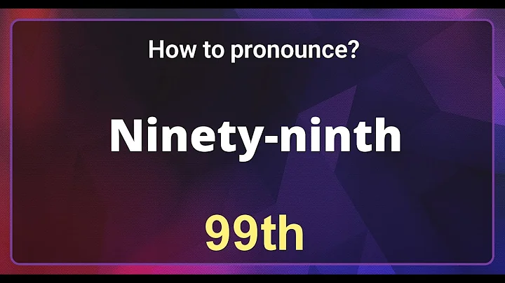 Ninety-ninth (99th) Pronunciation Correctly in English, How to Pronounce 99th in American English