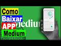 Medium Como Baixar e Usar o App Medium no Celular