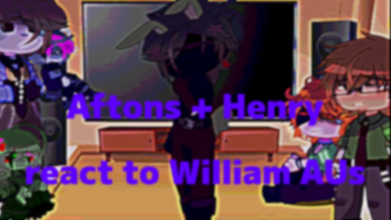 Aftons + Henry react to William AUs || FNaF || Lady Yuki