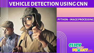 Python Image processing - Vehicle detection using Convolutional Neural Network -ClickMyProject