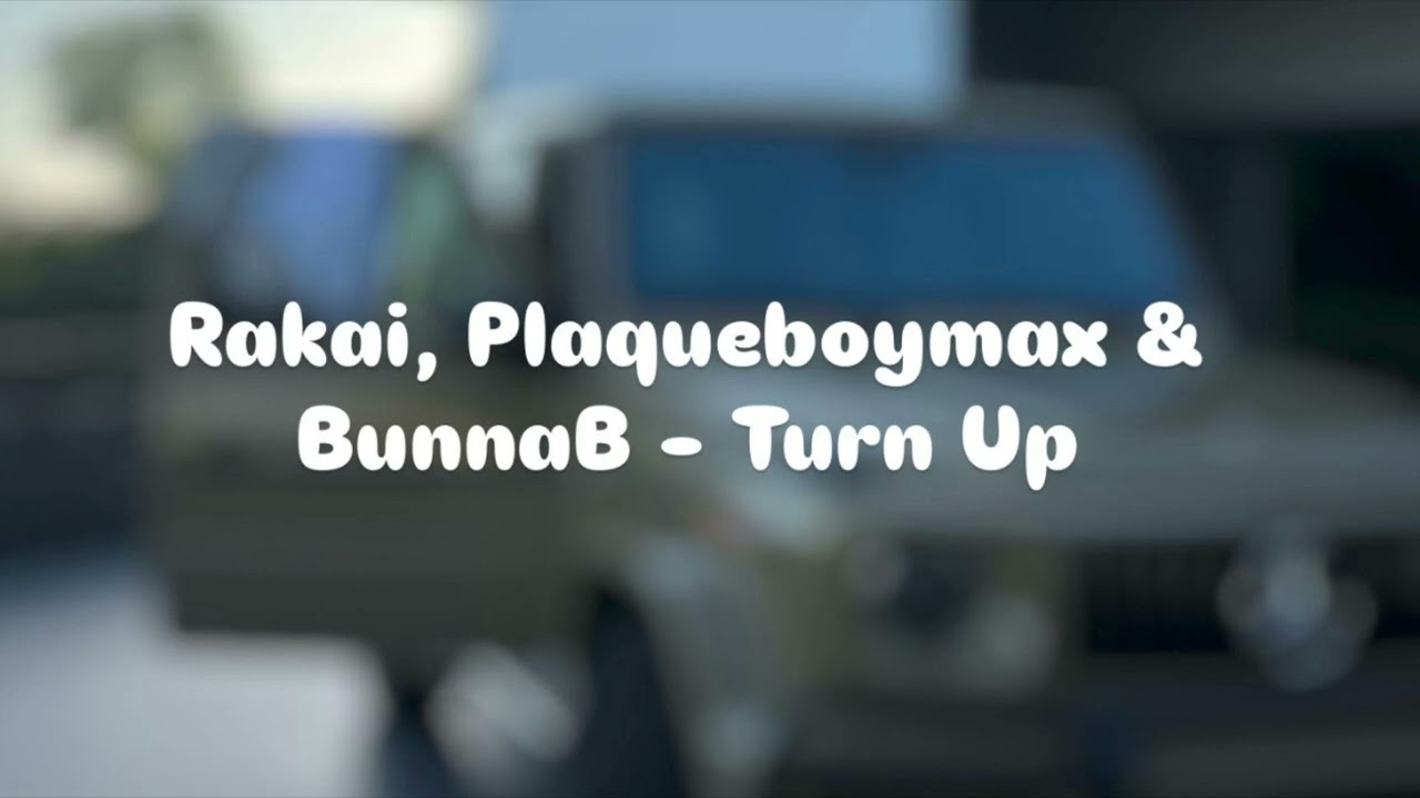 Rakai, Plaqueboymax & BunnaB - Turn Up (Slowed + Reverb) 