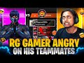RG GAMER 🔥 ANGRY 😤 ON HIS 🚀 TEAMMATES 🤯 ||