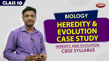 Heredity and evolution case study  | Heredity and evolution | 10th CBSE Syllabus | Explanation