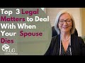 Top 3 Legal Matters to Deal with When Your Spouse Dies