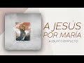 A Jesús Por María (Álbum Completo) | The Vigil Project en español - Música Católica