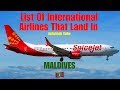 List Of International Airlines That Land in MALDIVES 🇲🇻 [2018]