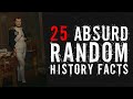 25 absurd random history facts