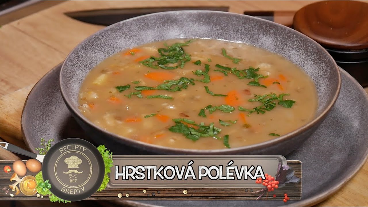 HRSTKOVÁ POLÉVKA tak jak ji dělala babička!