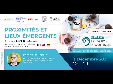 "Proximités et lieux émergents" par Patrick Bouchain