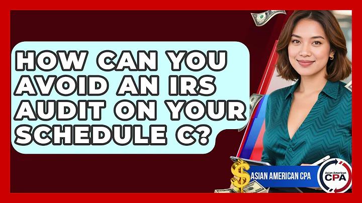 How Can You Avoid An IRS Audit On Your Schedule C? - Asian American CPA