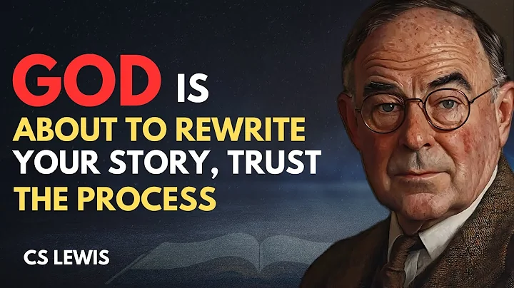 GOD is about to rewrite your story, Trust his Plans | CS Lewis Inspired 2025