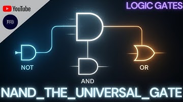 Building NOT, AND, and OR Gates Using Only NAND Gates | Logic Gates Series | 21st Video