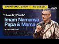 I Love My Family : Imam Namanya Papa & Mama - Ps. Philip Mantofa (GMS Church)