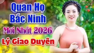 LK Quan Họ Bắc Ninh Hay Nhất 2026 Remix | QUAN HỌ NGỌC KHÁNH 2026 | LK Lý Giao Duyên