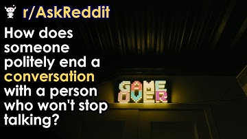 How does someone politely end a conversation with a person who won