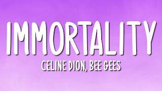 Céline Dion, Bee Gees - Immortality Lyrics