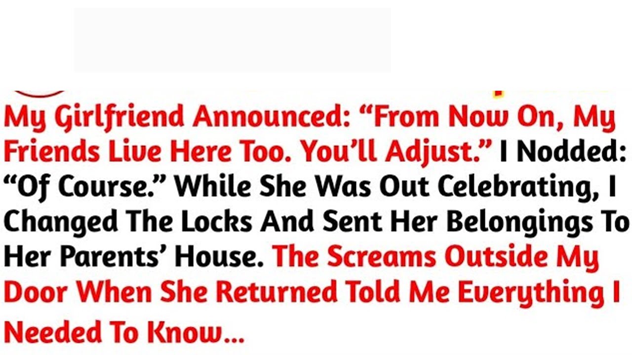 My Girlfriend Announced: “From Now On, My Friends Live Here Too. You’ll Adjust.”//Reddit Stories