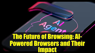 The Future of Browsing: AI-Powered Browsers and Their Impact