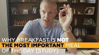 Why BREAKFAST is NOT the most important meal of the day [STUDY]