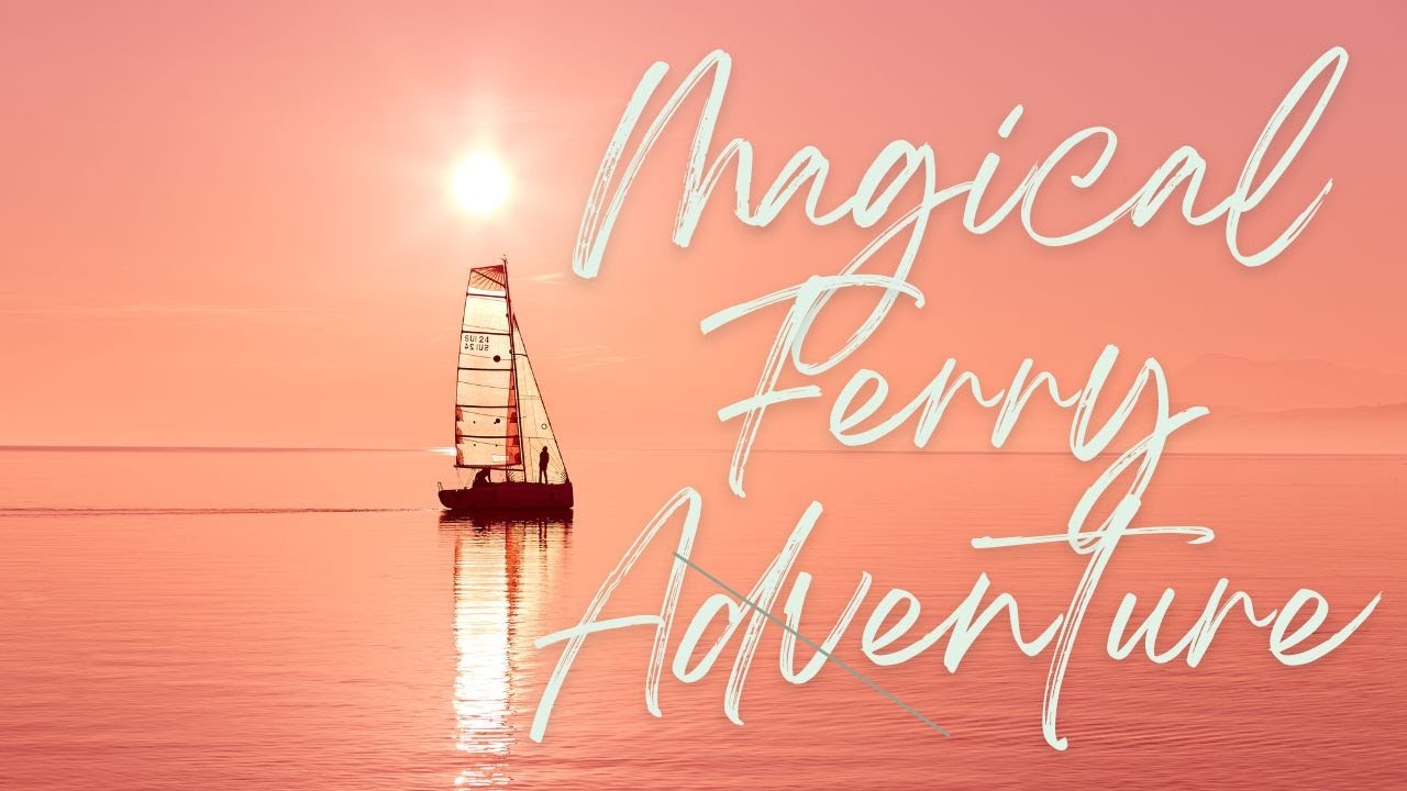 The Magical Ferry Adventure!