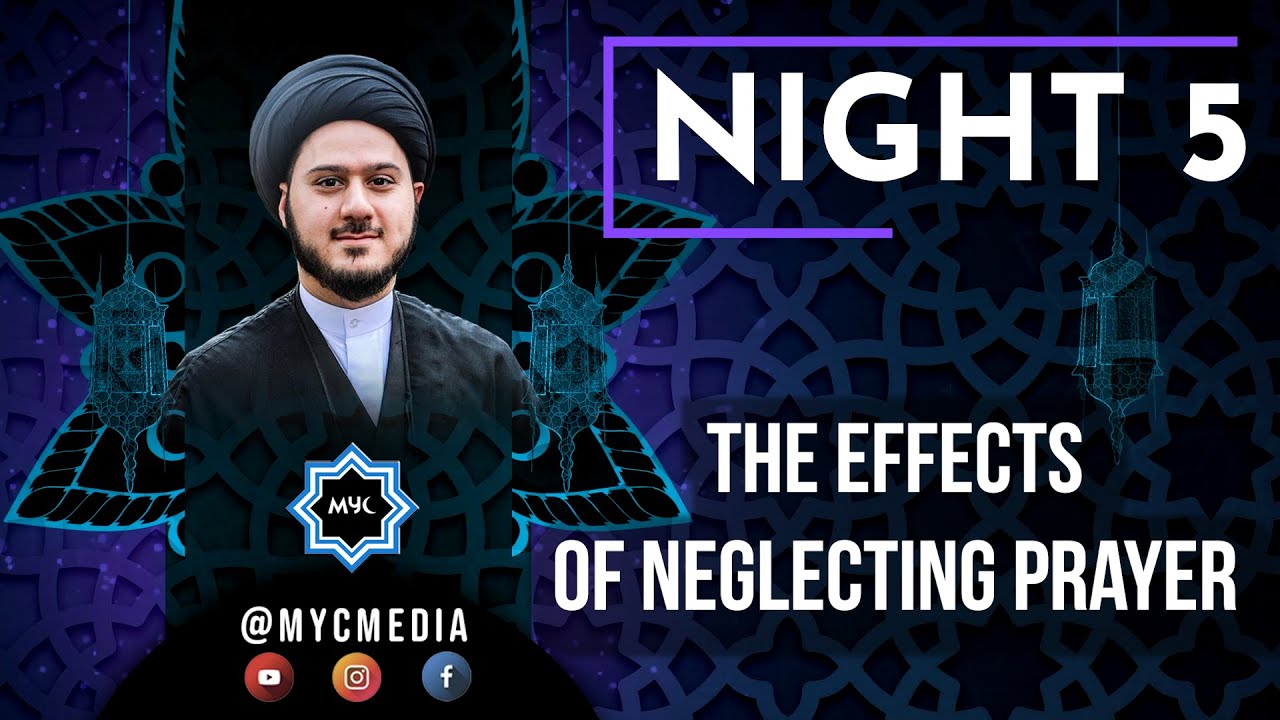 ⁣Night 5: The Effects of Neglecting Prayer - Sayed Saleh Qazwini | 2023 MYC Ramadan Program