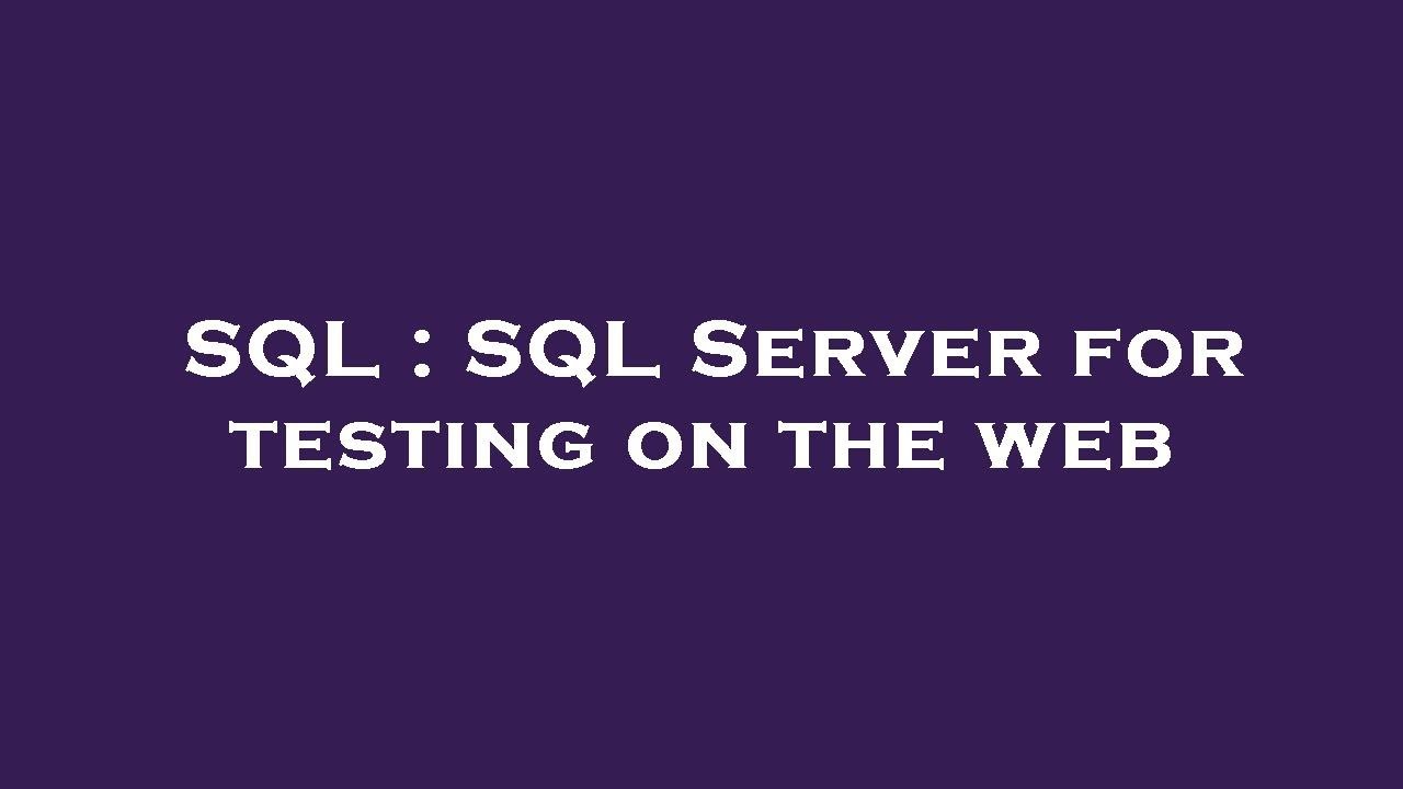 SQL : SQL Server for testing on the web - YouTube