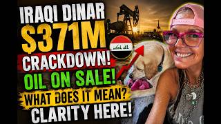 Information IRAQI DINAR: $371M CRACKDOWN 🚨 Oil Still on Sale! What Does It REALLY Mean News