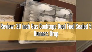 Review: 30 inch Gas Cooktops Dual Fuel Sealed 5 Burners Drop-In Tempered Glass Gas Hob DK157-A01S Ga