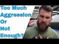 Do You Lack Aggression In BJJ Or Have Too Much?